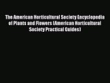 [PDF Download] The American Horticultural Society Encyclopedia of Plants and Flowers (American