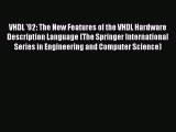 VHDL '92: The New Features of the VHDL Hardware Description Language (The Springer International