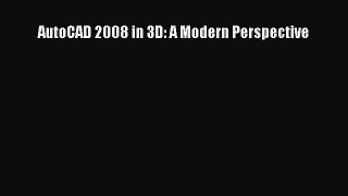 AutoCAD 2008 in 3D: A Modern Perspective  PDF Download