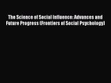 [PDF Download] The Science of Social Influence: Advances and Future Progress (Frontiers of
