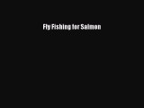 [PDF Download] Fly Fishing for Salmon [Download] Online