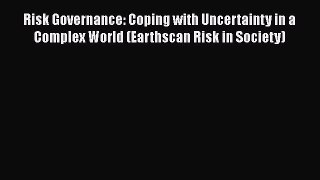 [PDF Download] Risk Governance: Coping with Uncertainty in a Complex World (Earthscan Risk
