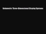 Volumetric Three-Dimensional Display Systems  Free Books