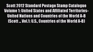 [PDF Download] Scott 2012 Standard Postage Stamp Catalogue Volume 1: United States and Affiliated
