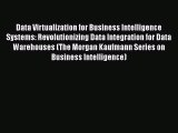 [PDF Download] Data Virtualization for Business Intelligence Systems: Revolutionizing Data