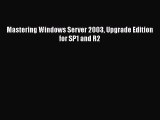 [PDF Download] Mastering Windows Server 2003 Upgrade Edition for SP1 and R2 [PDF] Full Ebook