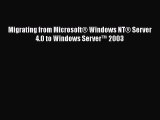 [PDF Download] Migrating from Microsoft® Windows NT® Server 4.0 to Windows Server™ 2003 [Read]