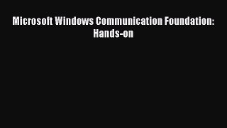 [PDF Download] Microsoft Windows Communication Foundation: Hands-on [Read] Full Ebook