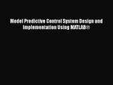 [PDF Download] Model Predictive Control System Design and Implementation Using MATLAB® [PDF]