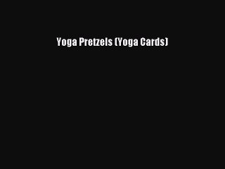 Yoga Pretzels (Yoga Cards)  Free Books