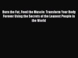Burn the Fat Feed the Muscle: Transform Your Body Forever Using the Secrets of the Leanest