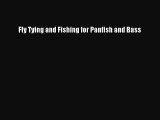 [PDF Download] Fly Tying and Fishing for Panfish and Bass [PDF] Full Ebook