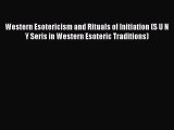 [PDF Download] Western Esotericism and Rituals of Initiation (S U N Y Seris in Western Esoteric