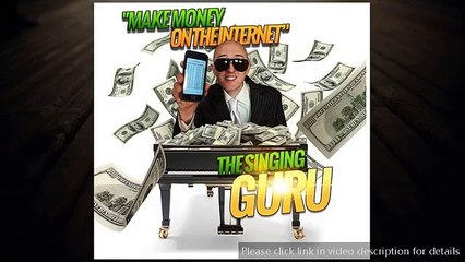 Learn how to Make Money Online with The Singing Guru