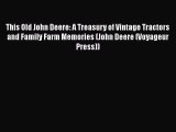 This Old John Deere: A Treasury of Vintage Tractors and Family Farm Memories (John Deere (Voyageur