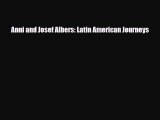 [PDF Download] Anni and Josef Albers: Latin American Journeys [PDF] Online