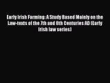 Early Irish Farming: A Study Based Mainly on the Law-texts of the 7th and 8th Centuries AD