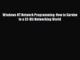 [PDF Download] Windows NT Network Programming: How to Survive in a 32-Bit Networking World