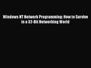 Download Video: [PDF Download] Windows NT Network Programming: How to Survive in a 32-Bit Networking World