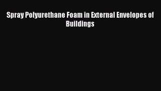 Spray Polyurethane Foam in External Envelopes of Buildings  Free PDF