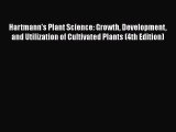 Hartmann's Plant Science: Growth Development and Utilization of Cultivated Plants (4th Edition)