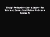 Mosby's Review Questions & Answers For Veterinary Boards: Small Animal Medicine & Surgery 2e