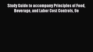 Study Guide to accompany Principles of Food Beverage and Labor Cost Controls 9e  Free Books