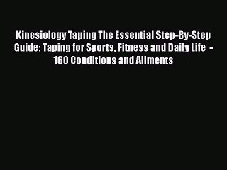 Kinesiology Taping The Essential Step-By-Step Guide: Taping for Sports Fitness and Daily Life