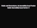 [PDF Download] Fluids and Electrolytes: An Incredibly Easy! Pocket Guide (Incredibly Easy!