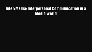 PDF Download Inter/Media: Interpersonal Communication in a Media World Download Online