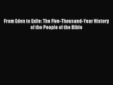 (PDF Download) From Eden to Exile: The Five-Thousand-Year History of the People of the Bible