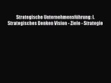 [PDF Herunterladen] Strategische Unternehmensführung: I.  Strategisches Denken Vision - Ziele