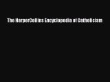 [PDF Download] The HarperCollins Encyclopedia of Catholicism [Download] Online