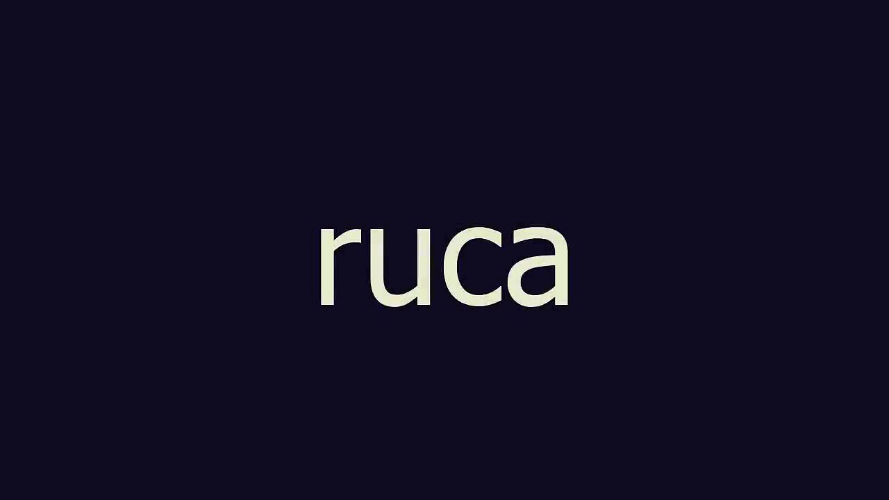 ruca meaning and pronunciation
