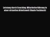 [PDF Herunterladen] Leistung durch Coaching: Mitarbeiterführung in einer virtuellen Arbeitswelt