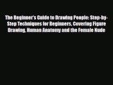 [PDF Download] The Beginner's Guide to Drawing People: Step-by-Step Techniques for Beginners