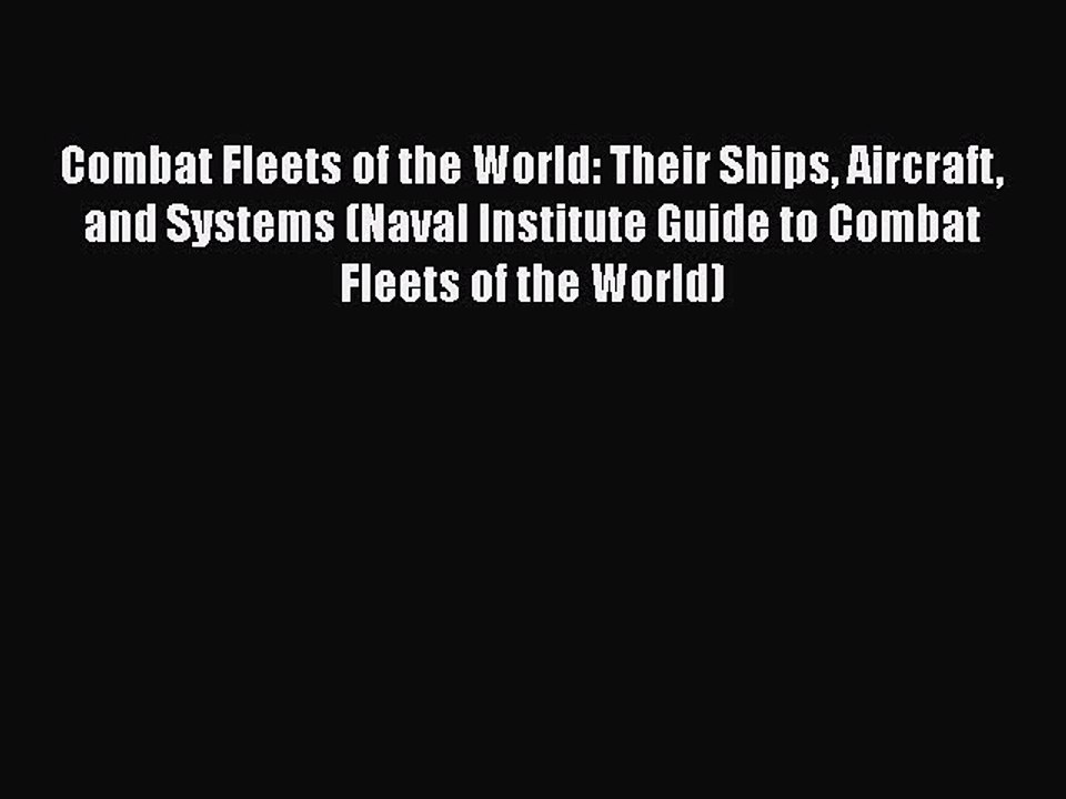 [PDF Download] Combat Fleets of the World: Their Ships Aircraft and Systems (Naval Institute