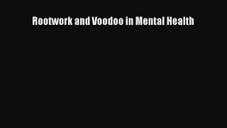 [PDF Download] Rootwork and Voodoo in Mental Health [PDF] Full Ebook