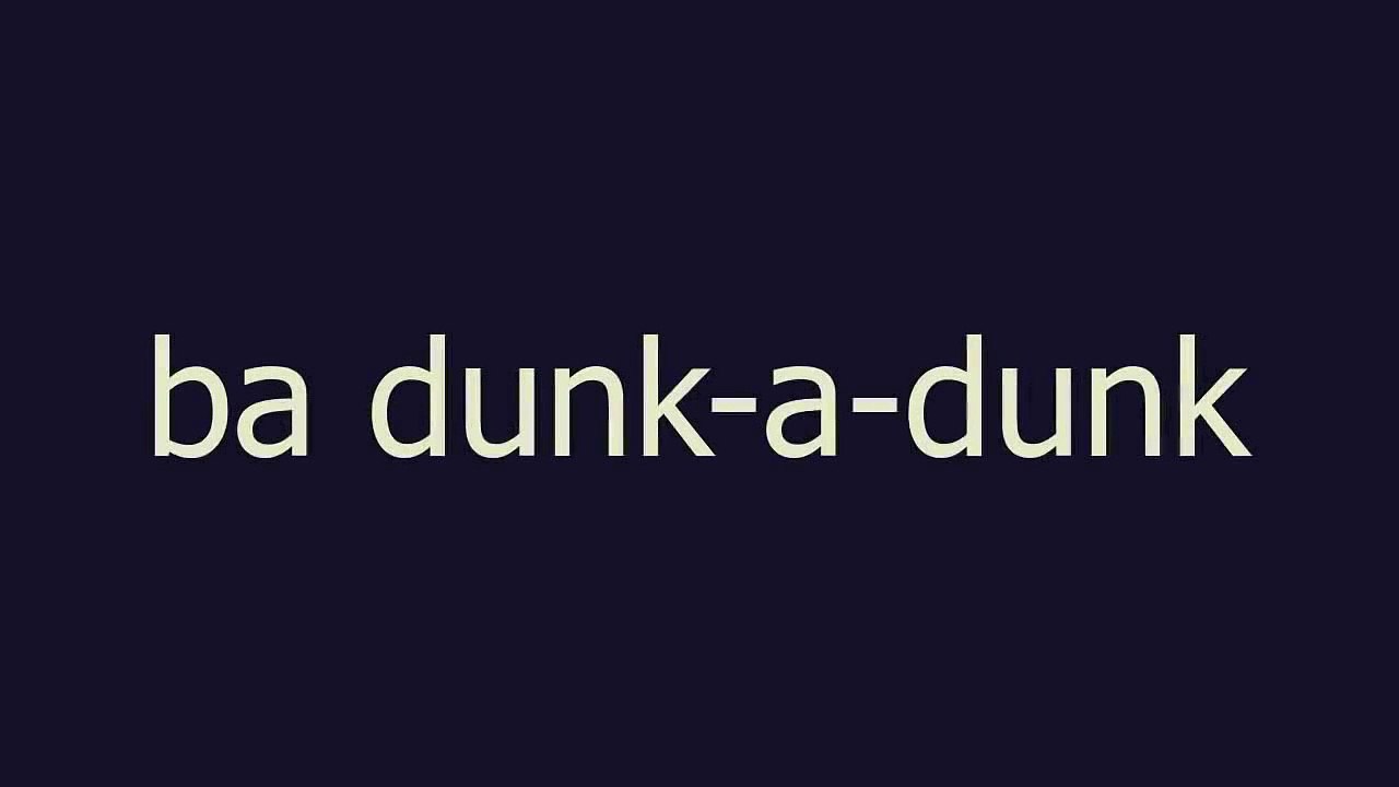 ba dunk-a-dunk meaning and pronunciation