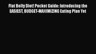 [PDF Download] Flat Belly Diet! Pocket Guide: Introducing the EASIEST BUDGET-MAXIMIZING Eating