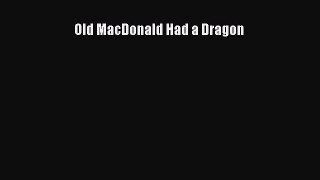 [PDF Download] Old MacDonald Had a Dragon [Read] Online