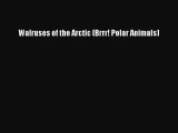 [PDF Download] Walruses of the Arctic (Brrr! Polar Animals) [PDF] Full Ebook