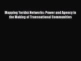 [PDF Download] Mapping Yorùbá Networks: Power and Agency in the Making of Transnational Communities