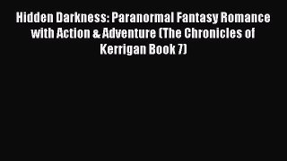 [PDF Download] Hidden Darkness: Paranormal Fantasy Romance with Action & Adventure (The Chronicles