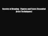 [PDF Download] Secrets of Drawing - Figures and Faces (Essential Artist Techniques) [Read]