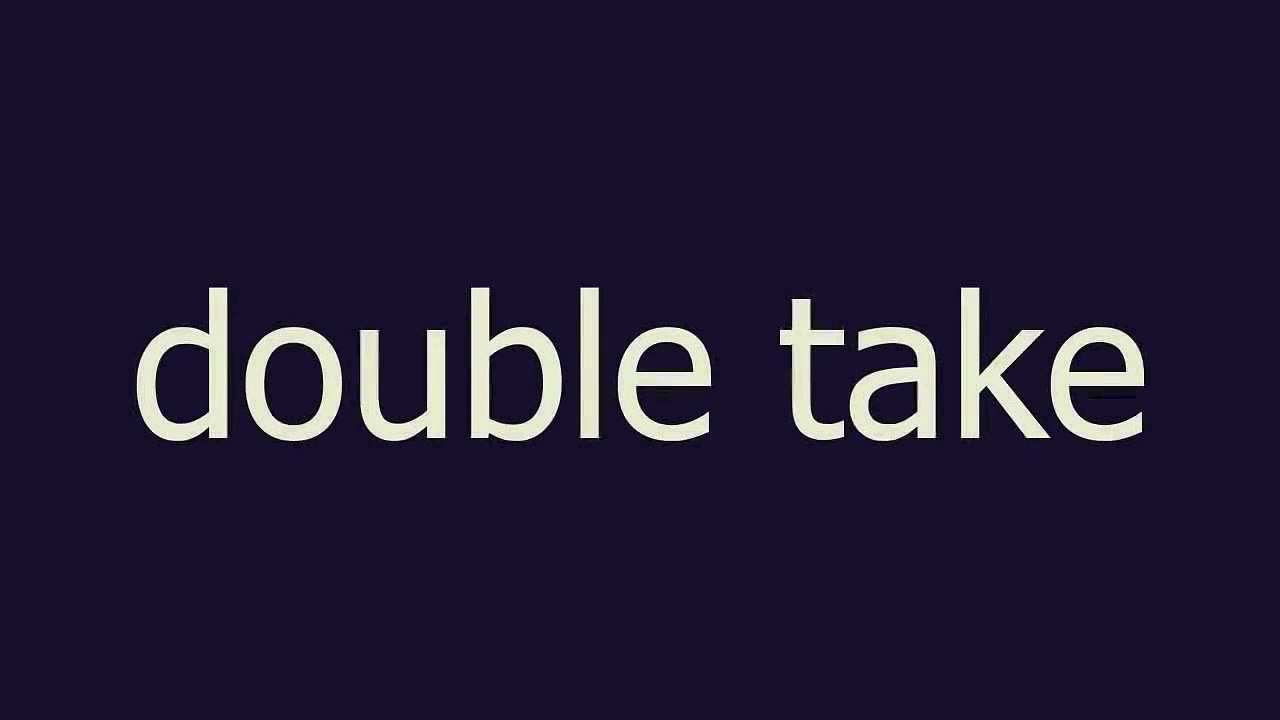 double take meaning and pronunciation