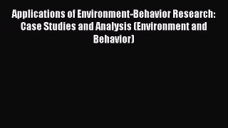 [PDF Download] Applications of Environment-Behavior Research: Case Studies and Analysis (Environment