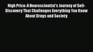 PDF Download High Price: A Neuroscientist's Journey of Self-Discovery That Challenges Everything