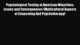 PDF Download Psychological Testing of American Minorities: Issues and Consequences (Multicultural
