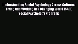 PDF Download Understanding Social Psychology Across Cultures: Living and Working in a Changing